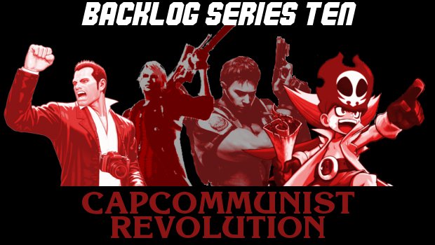 Vote in Backlog Series 10: Capcommunist Revolution!