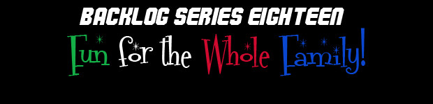 Vote in Backlog Series 18: Fun for the Whole Family
