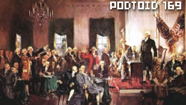 Podtoid 169: Why Did I Say I'd Burn The Constitution?