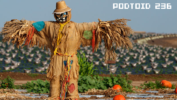 Podtoid 236: Give My Scarecrow A Blowjob