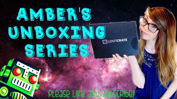 Amber's Unboxing Series: Loot Crate for February