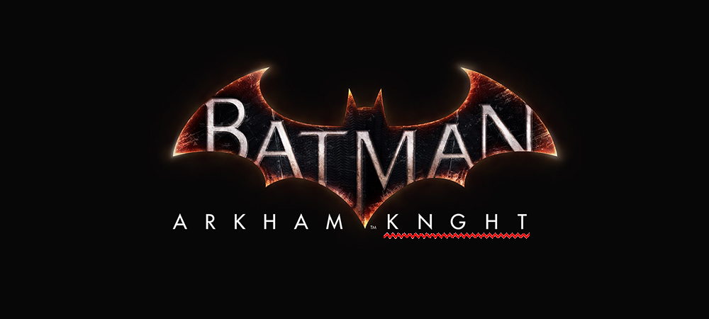 Arkham Knght's gude mght have made a spellng mstake