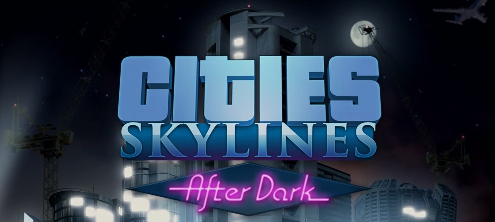 Cities: Skylines After Dark trailer shows off your city's nightlife