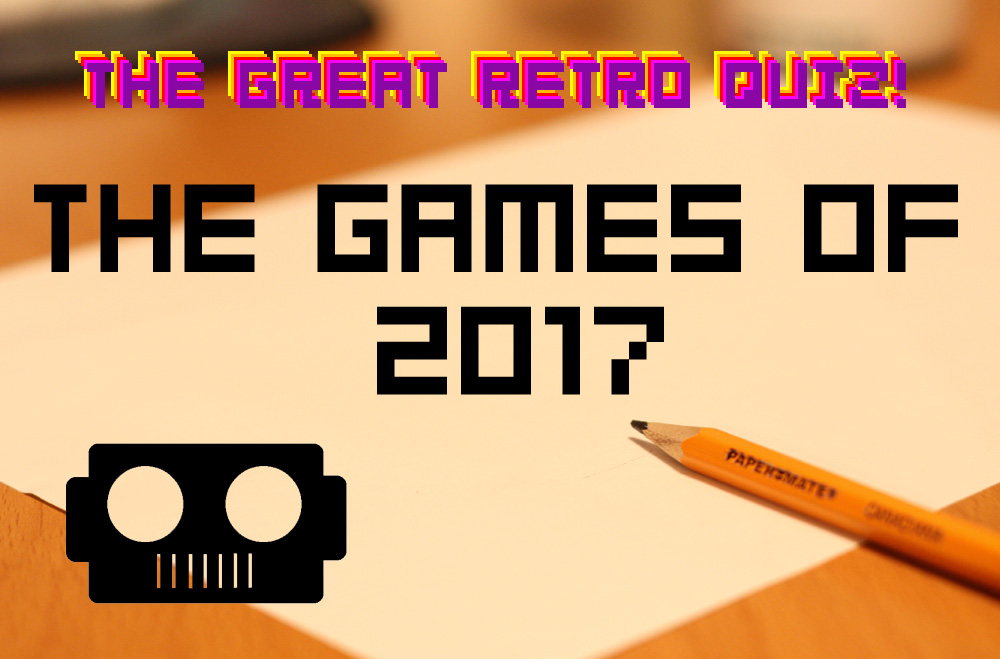 The Great Retro Quiz Reboot: Games of 2017