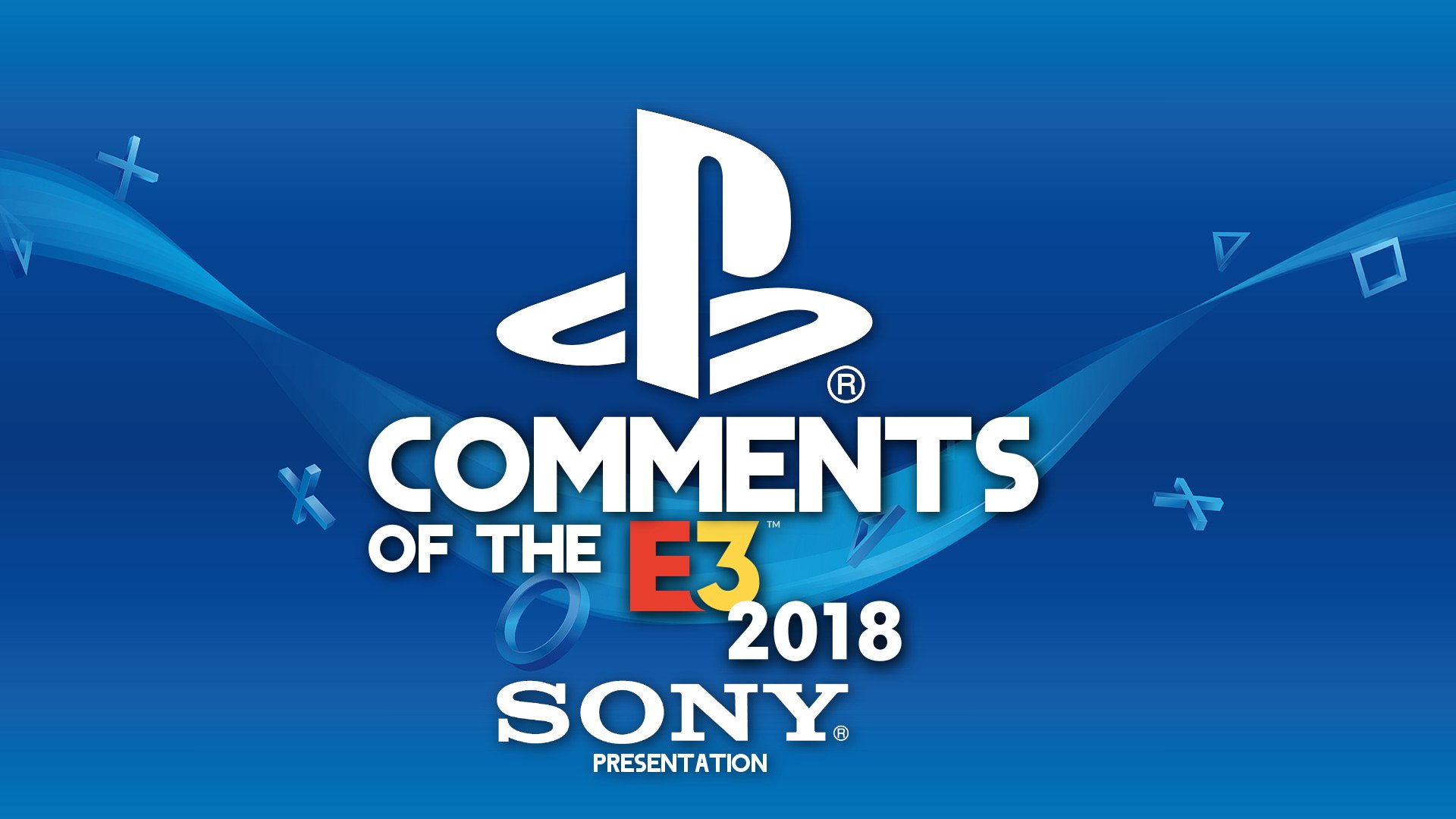 Comments of the E3 2018: Sony Presentation