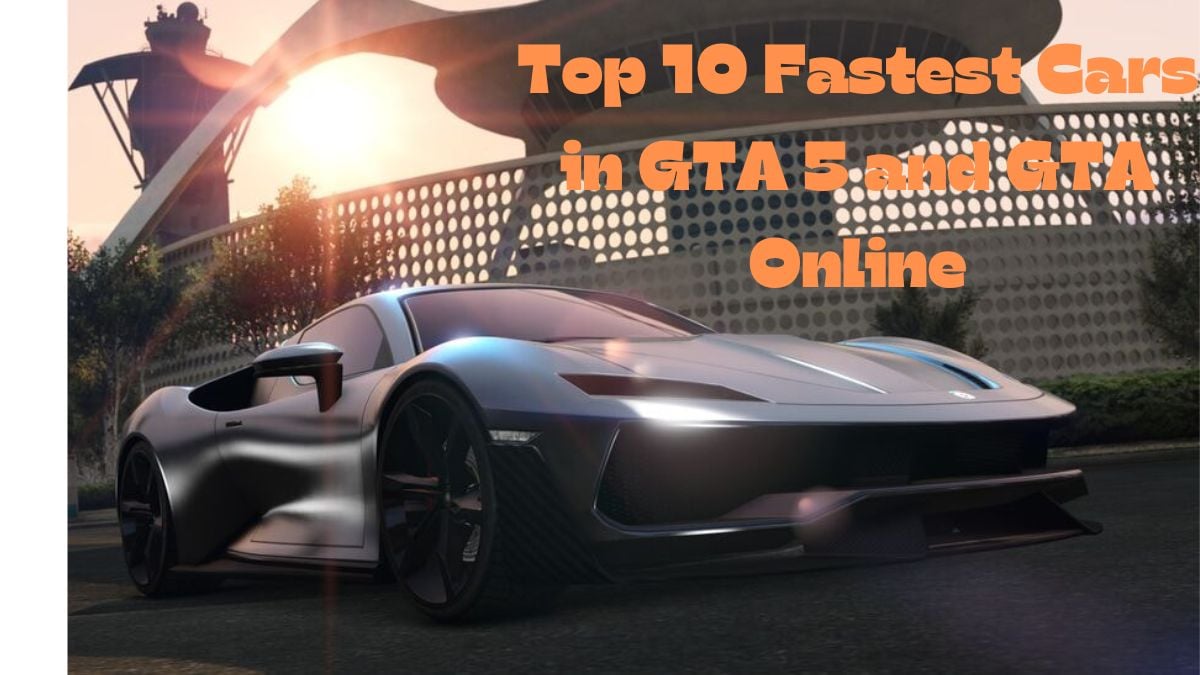 The 10 fastest cars in GTA 5 and GTA Online
