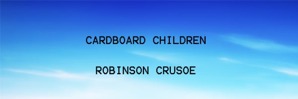 Cardboard Children - Robinson Crusoe