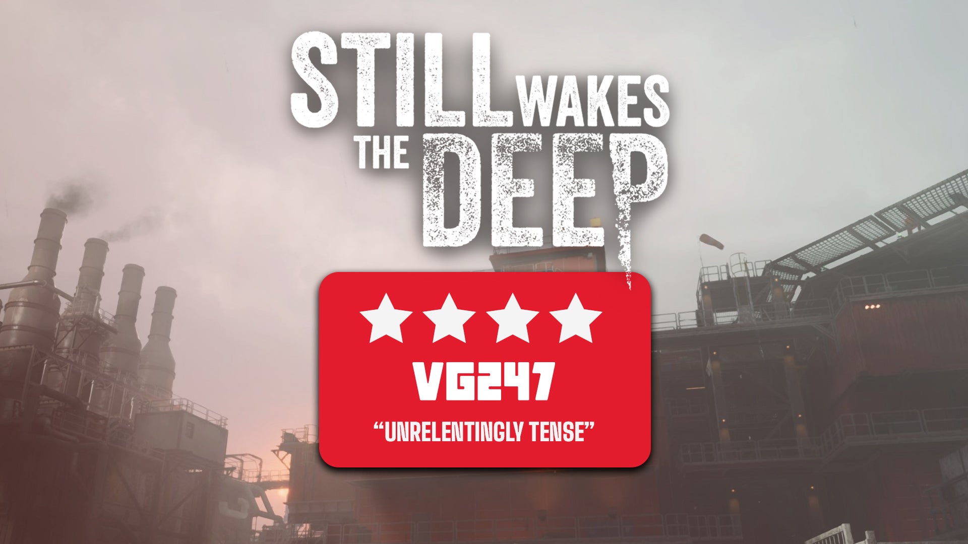 Still Wakes the Deep review: This is perfect Game Pass fodder - great but flawed, perfectly paced, and exactly the right length.