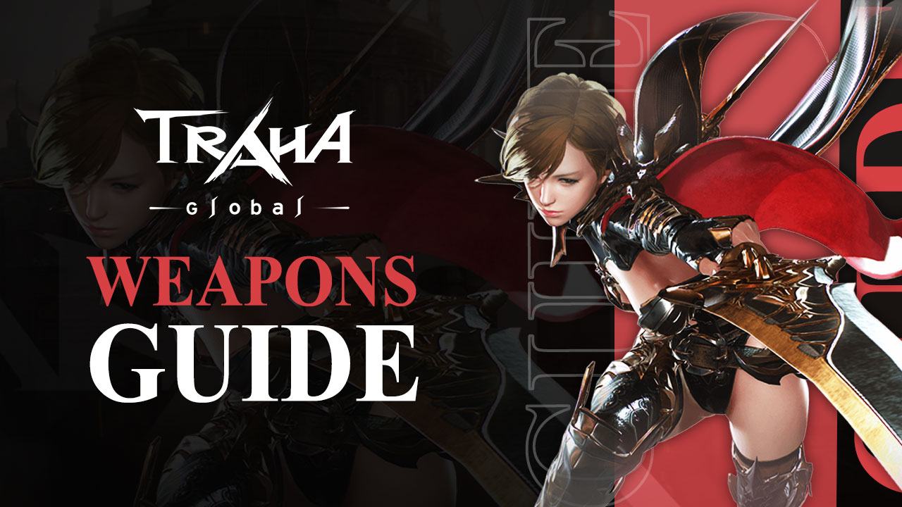 TRAHA Global Weapons Guide - Overview of all The Weapon Types in the Game