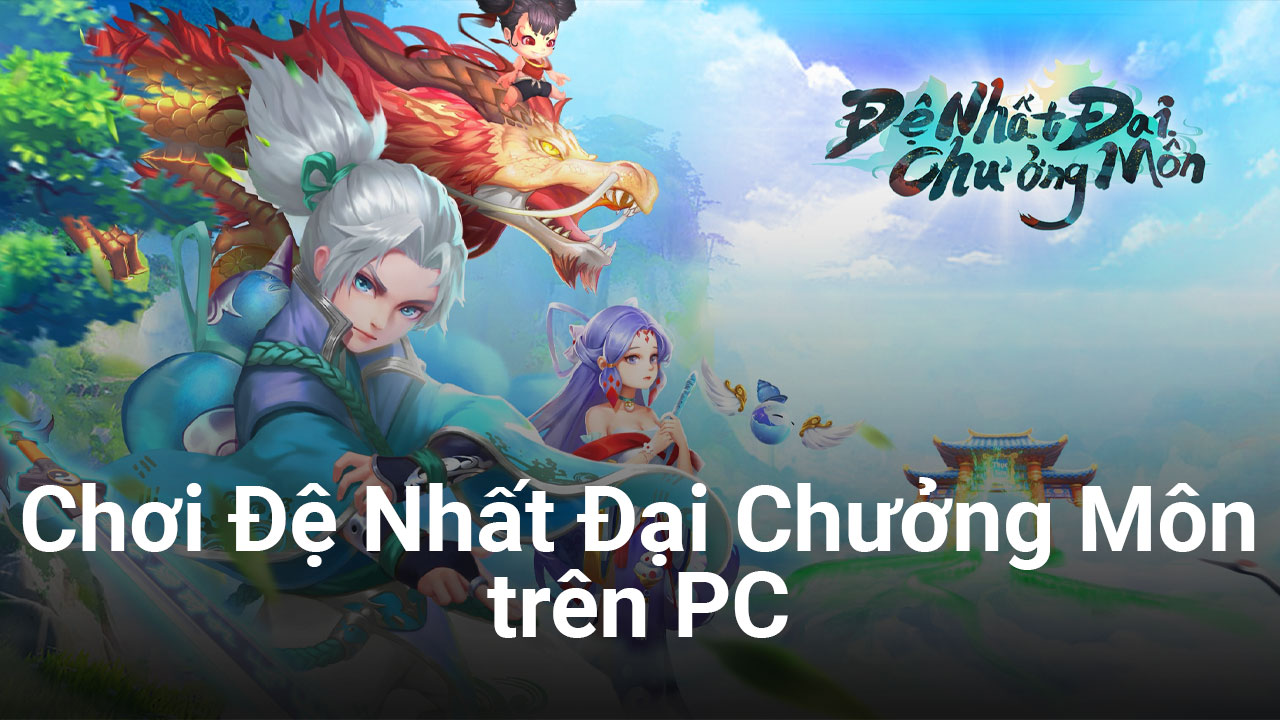 Chơi Đệ Nhất Đại Chưởng Môn trên PC với