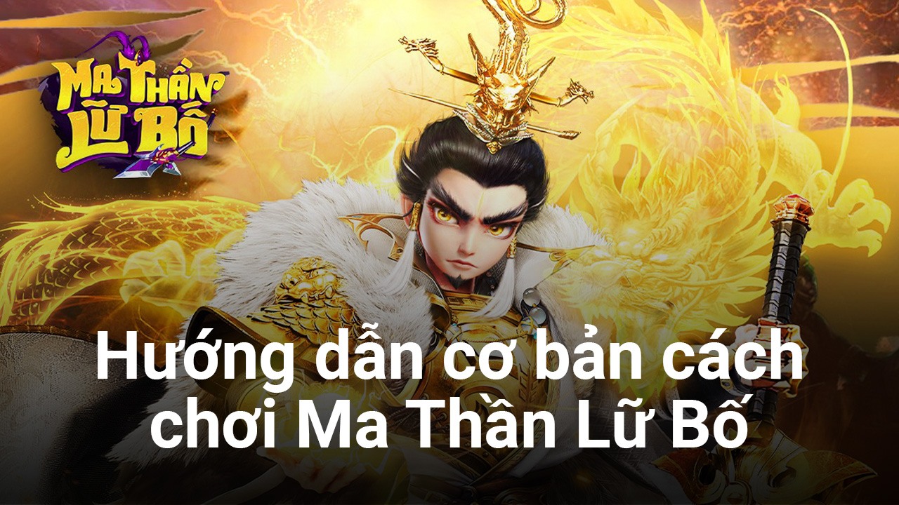 Cẩm nang chơi Ma Thần Lữ Bố - SohaGame dành cho tân thủ
