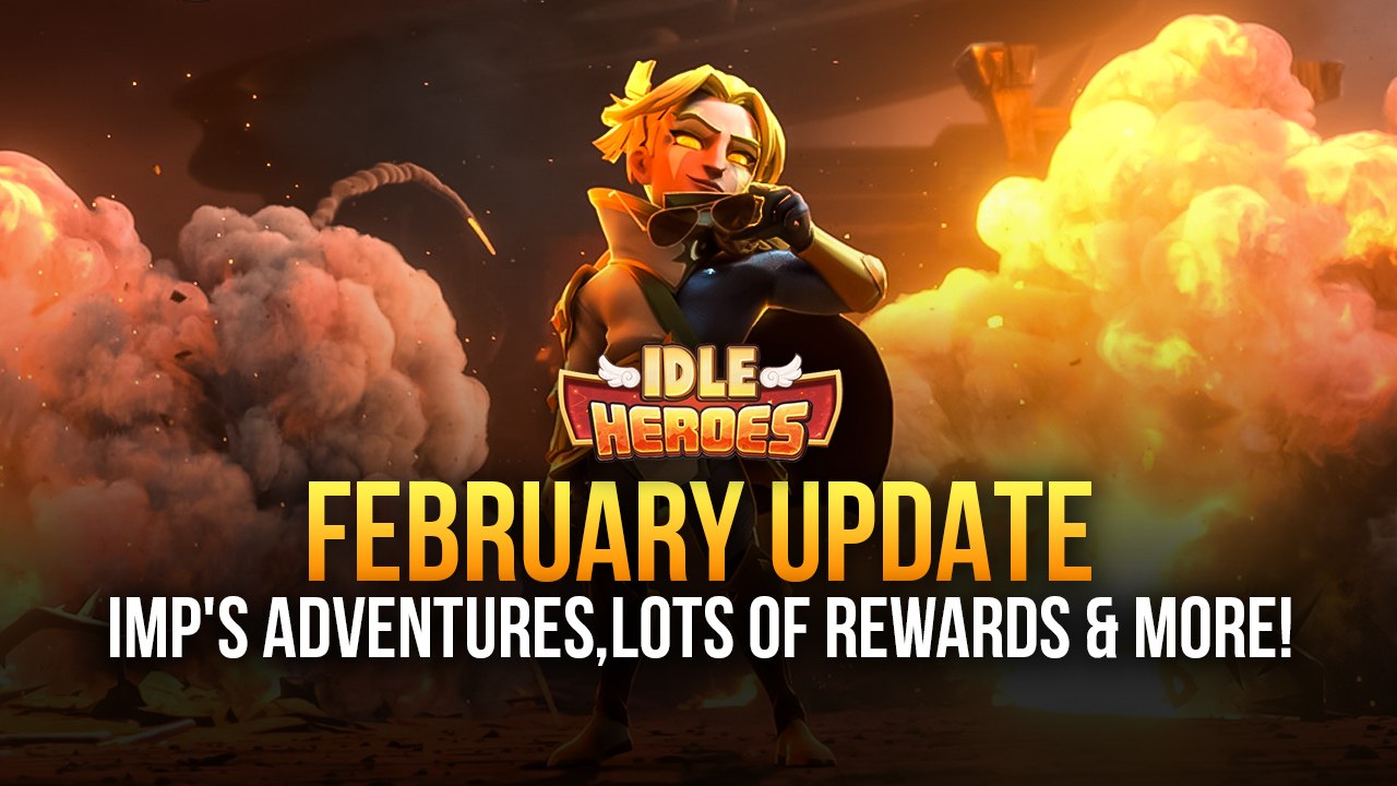 Idle Heroes on PC: February Update - Imp's Adventures, Lots of Rewards, and More!