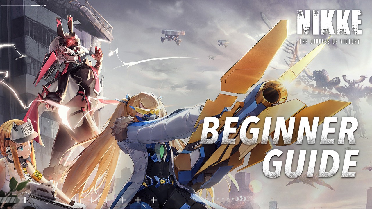 GODDESS OF VICTORY: NIKKE Beginner’s Guide - Everything You Need to Know to Win in This Gacha Shooter RPG