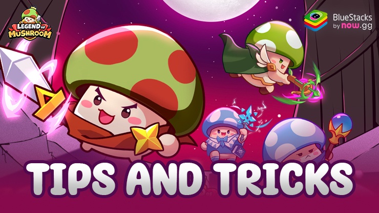 Legend of Mushroom Tips and Tricks - World Domination at your Fingertips
