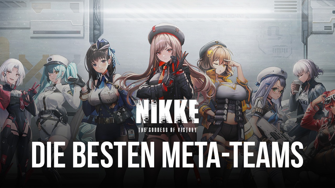 Die besten Teams in GODDESS OF VICTORY: NIKKE - Besiege deine Feinde mit diesen Meta-Teams