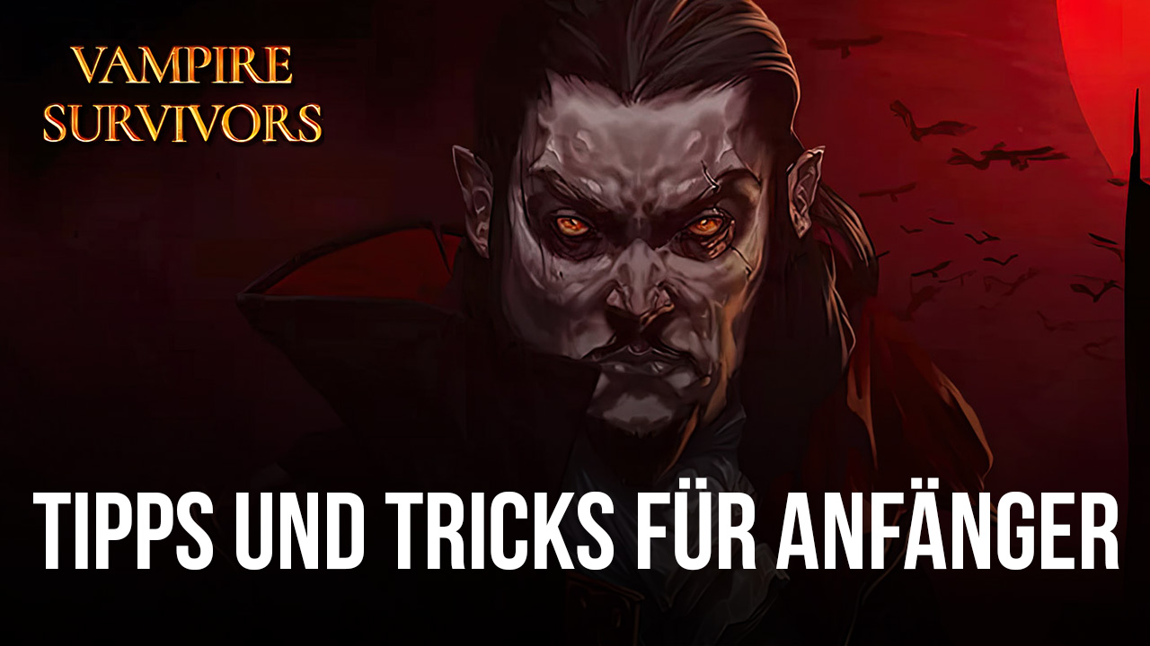 Vampire Survivors - Tipps und Tricks für Anfänger zum Überleben und Gewinnen von Matches