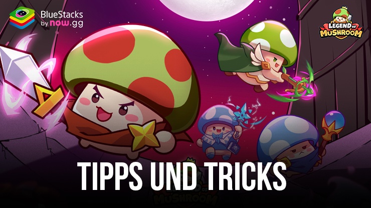 Legend of Mushroom Tipps und Tricks - Die Weltherrschaft in deinen Fingerspitzen
