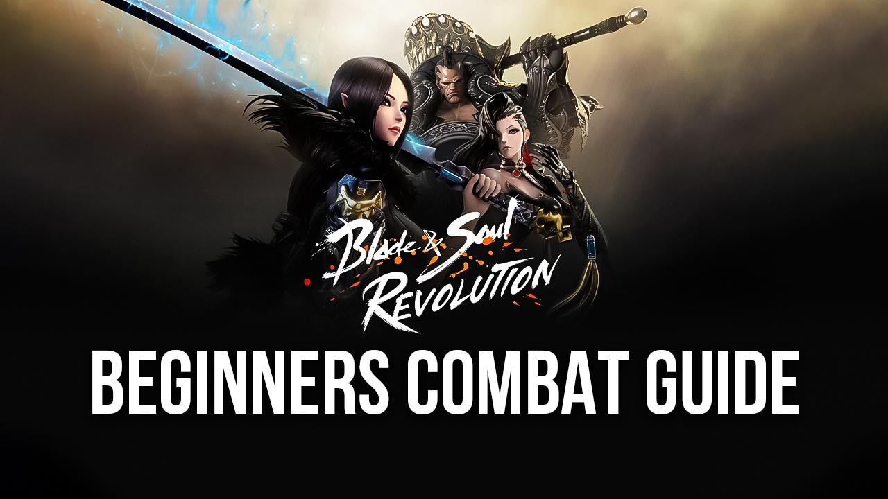 Blade and Soul: Revolution on PC - Beginners Combat Guide