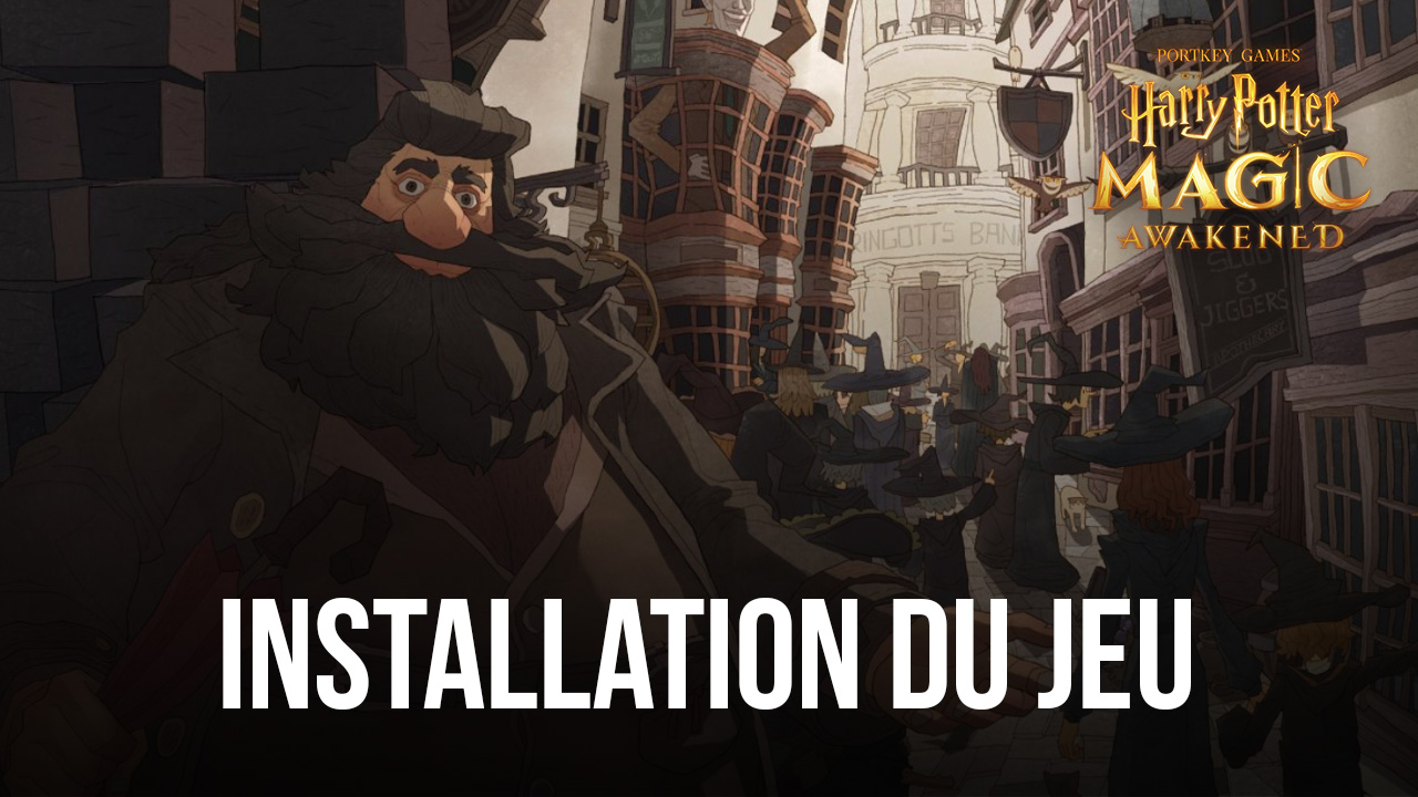 Comment Installer et Jouer à Harry Potter: Magic Awakened sur PC avec