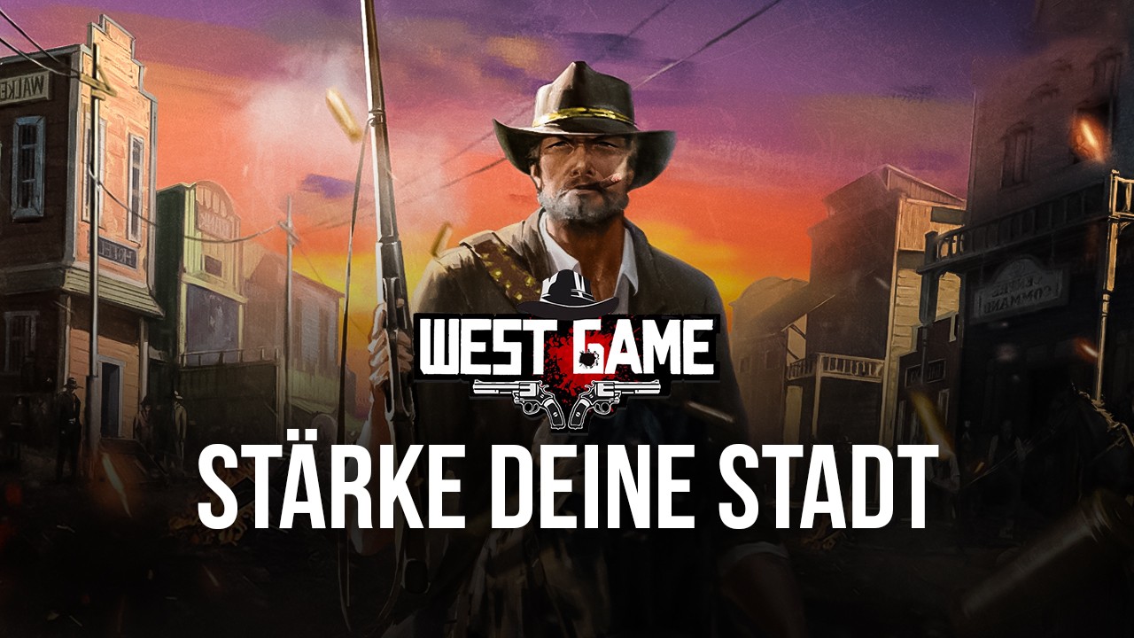 West Game auf dem PC – Lasse dich in der stärksten Stadt nieder
