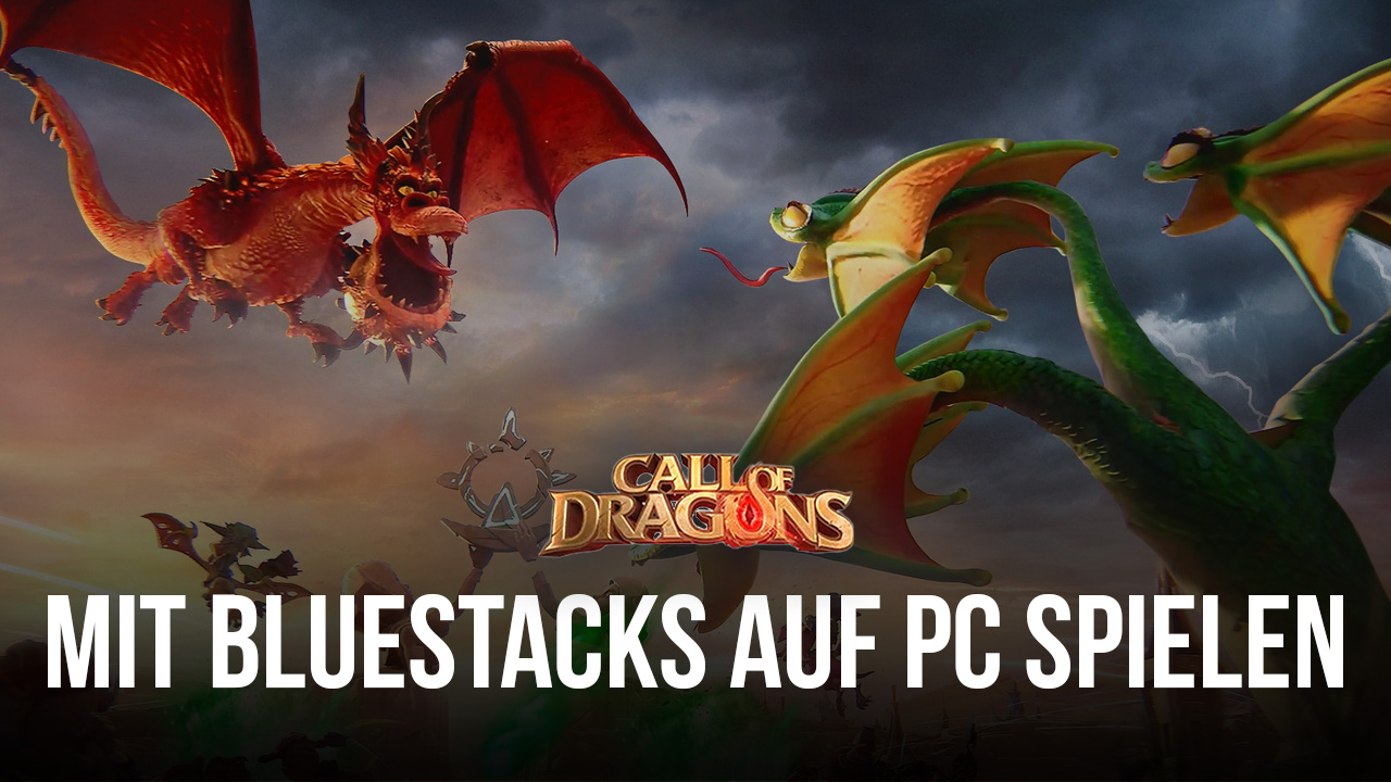 Wie man Call of Dragons auf dem PC mit spielt