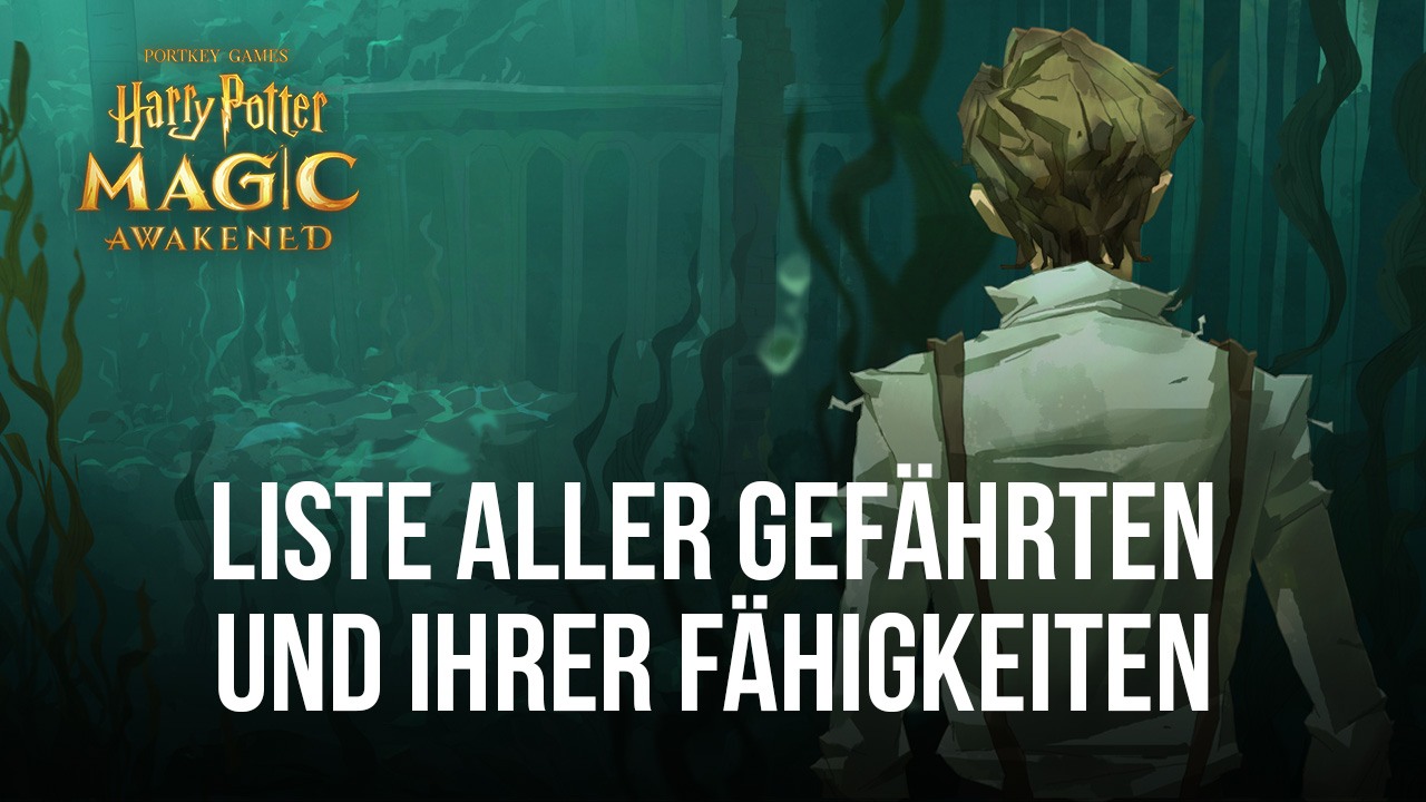 Harry Potter: Magic Awakened - Liste aller verfügbaren Gefährten und ihrer Fähigkeiten