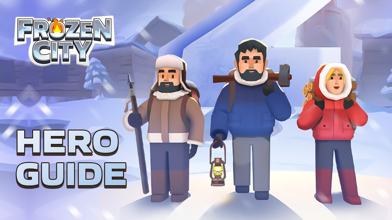 Frozen City Hero Guide - Everything You Need to Know About the Hero System