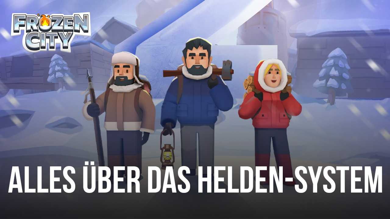Frozen City Helden-Guide - Alles, was du über das Helden-System wissen musst