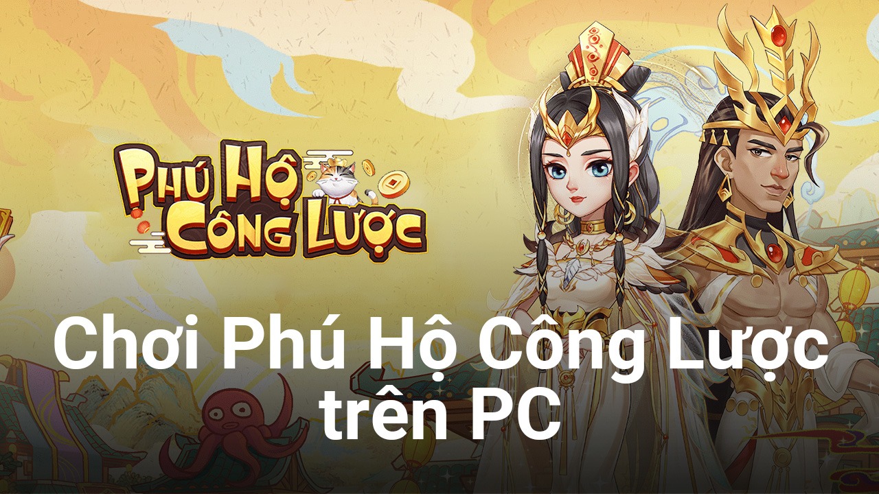 Trải nghiệm game kinh doanh Phú Hộ Công Lược trên PC với