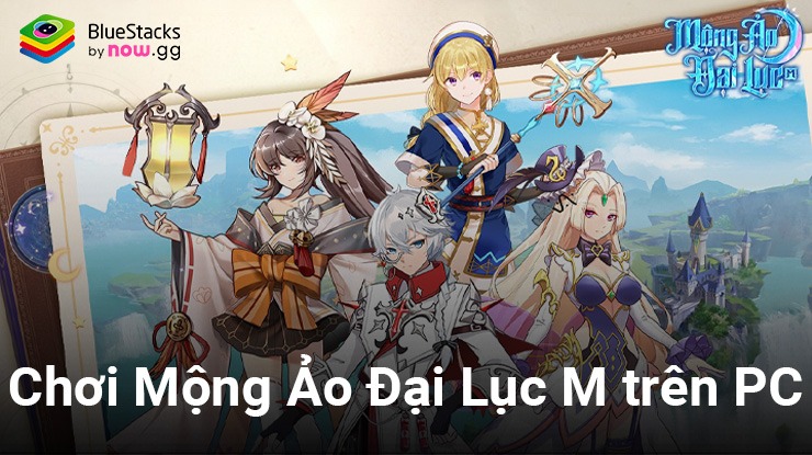 Cùng chơi Mộng Ảo Đại Lục M trên PC với