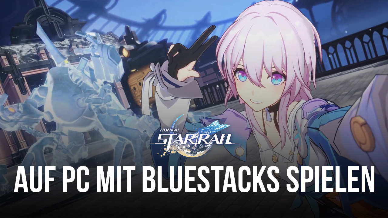 Wie man Honkai: Star Rail auf dem PC mit installiert und spielt