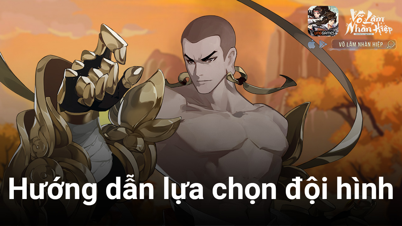 Cẩm nang lựa chọn đội hình trong Võ Lâm Nhàn Hiệp VNG