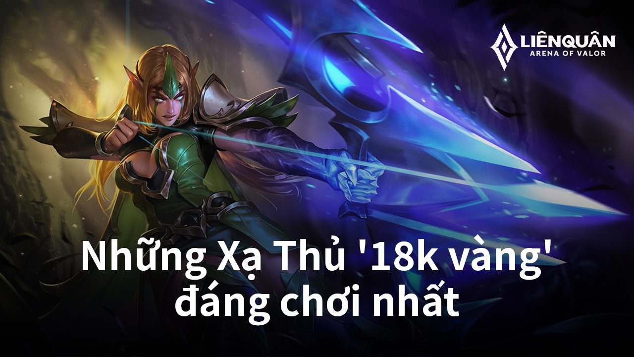 Liên Quân Mobile: Top 3 Xạ Thủ '18K vàng' đáng chơi nhất mùa S1-2023