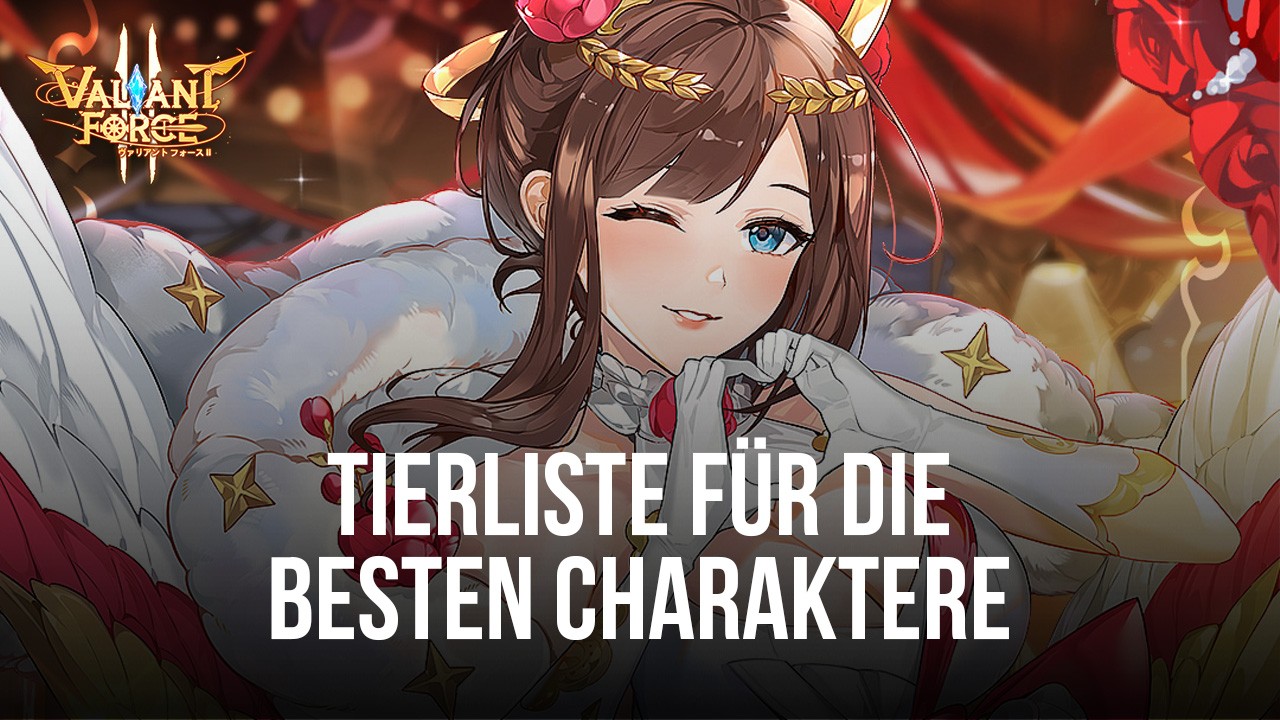 Valiant Force 2 Tierliste - Die besten Charaktere im Spiel, für die du rerollen solltest