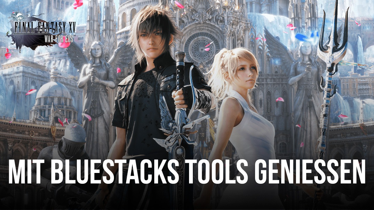 Final Fantasy XV: War for Eos auf dem PC - So verbesserst du dein Spielerlebnis mit unseren Tools