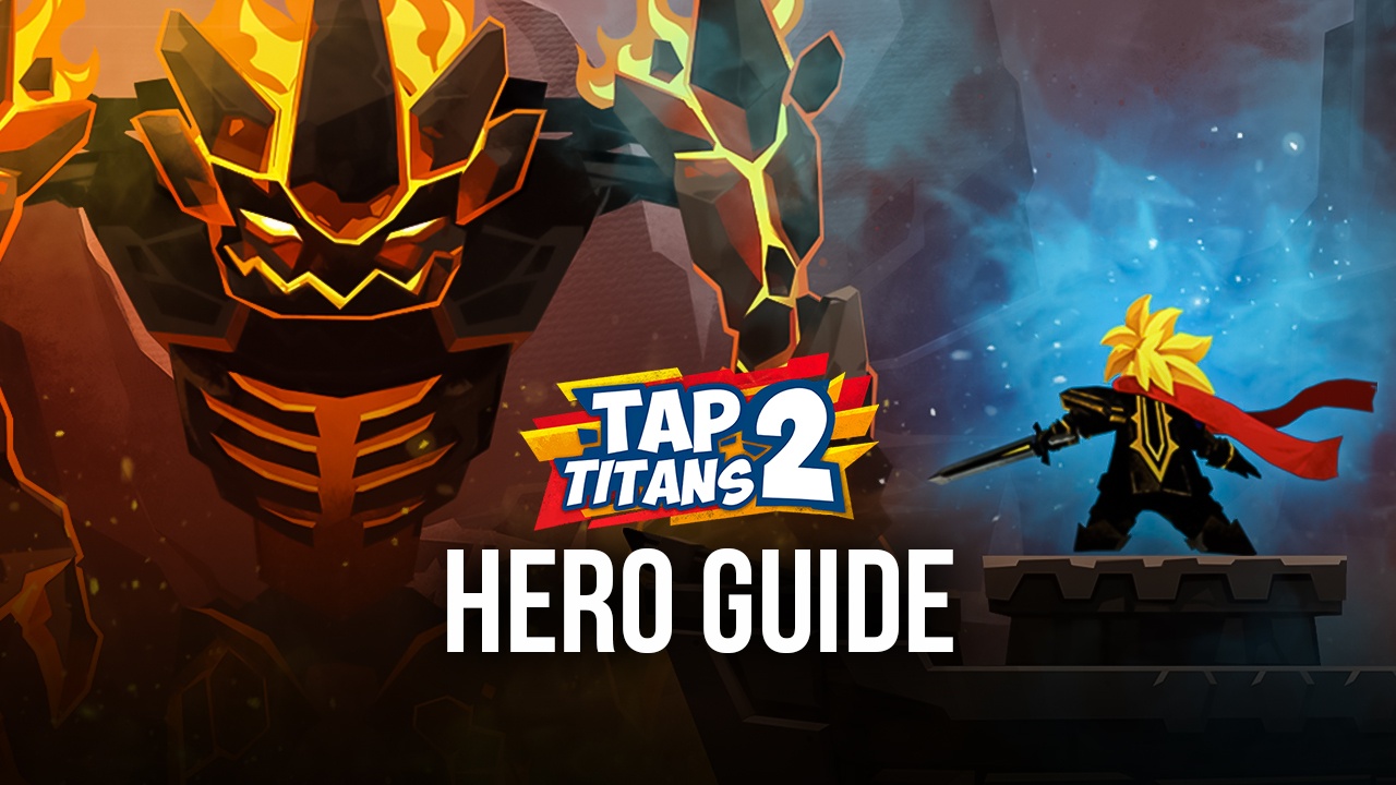 Tap Titans 2 - In-depth Heroes Guide