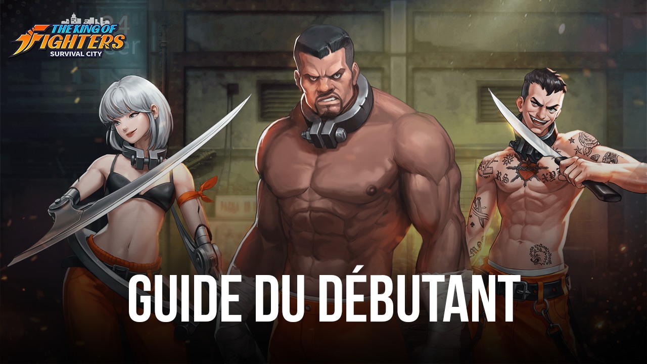 Les Meilleurs Conseils pour Débutants dans King of Fighters: Survival City pour Bien Commencer