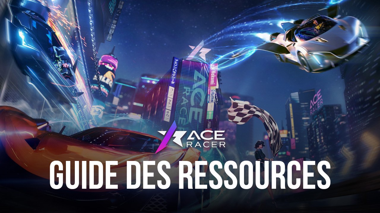 Le Guide des Ressources dans Ace Racer - La Checklist pour Farmer les Ressources et les Matériaux d’Amélioration