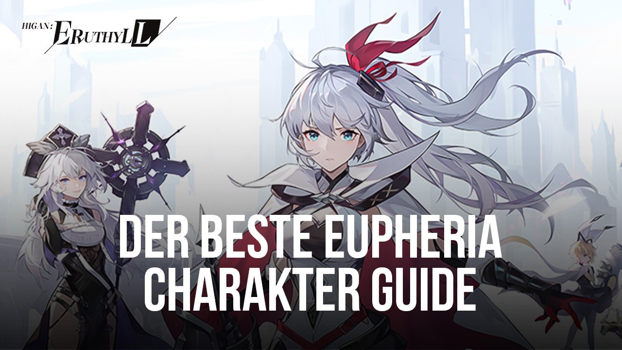 Higan: Eruthyll - Eupheria Charakter Guide