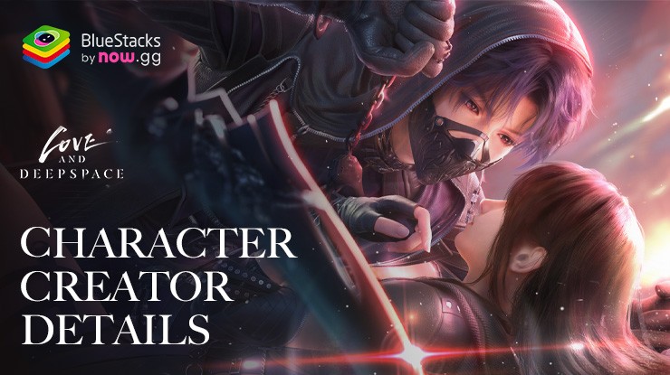 Explore Unparalleled Detail and Customization with Love and Deepspace's Character Creator
