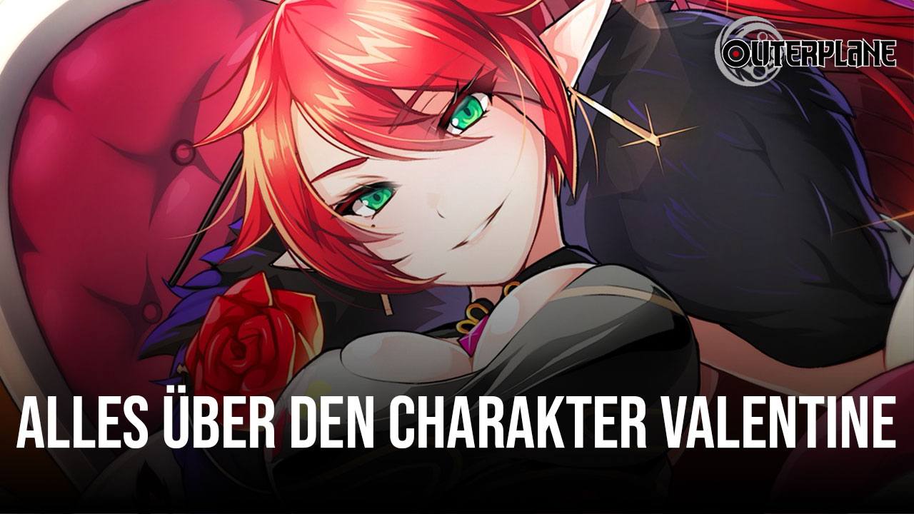 Outerplane - Charakter Guide für Valentine