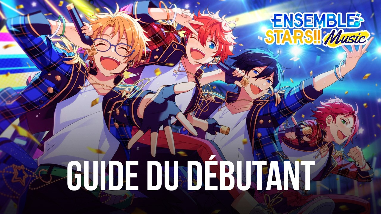 Devenez une Star : Le Guide du Débutant pour Ensemble Stars Music