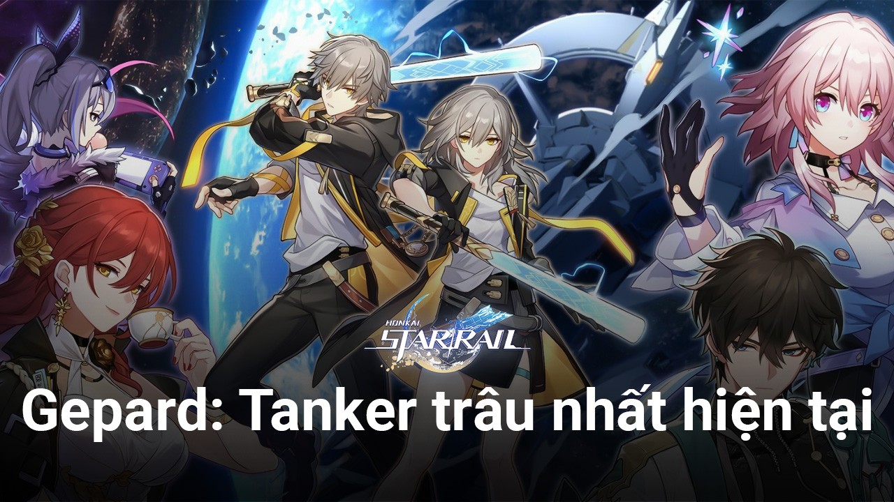 Honkai: Star Rail - Gepard, tanker “trâu bò” nhất trong thời điểm hiện tại
