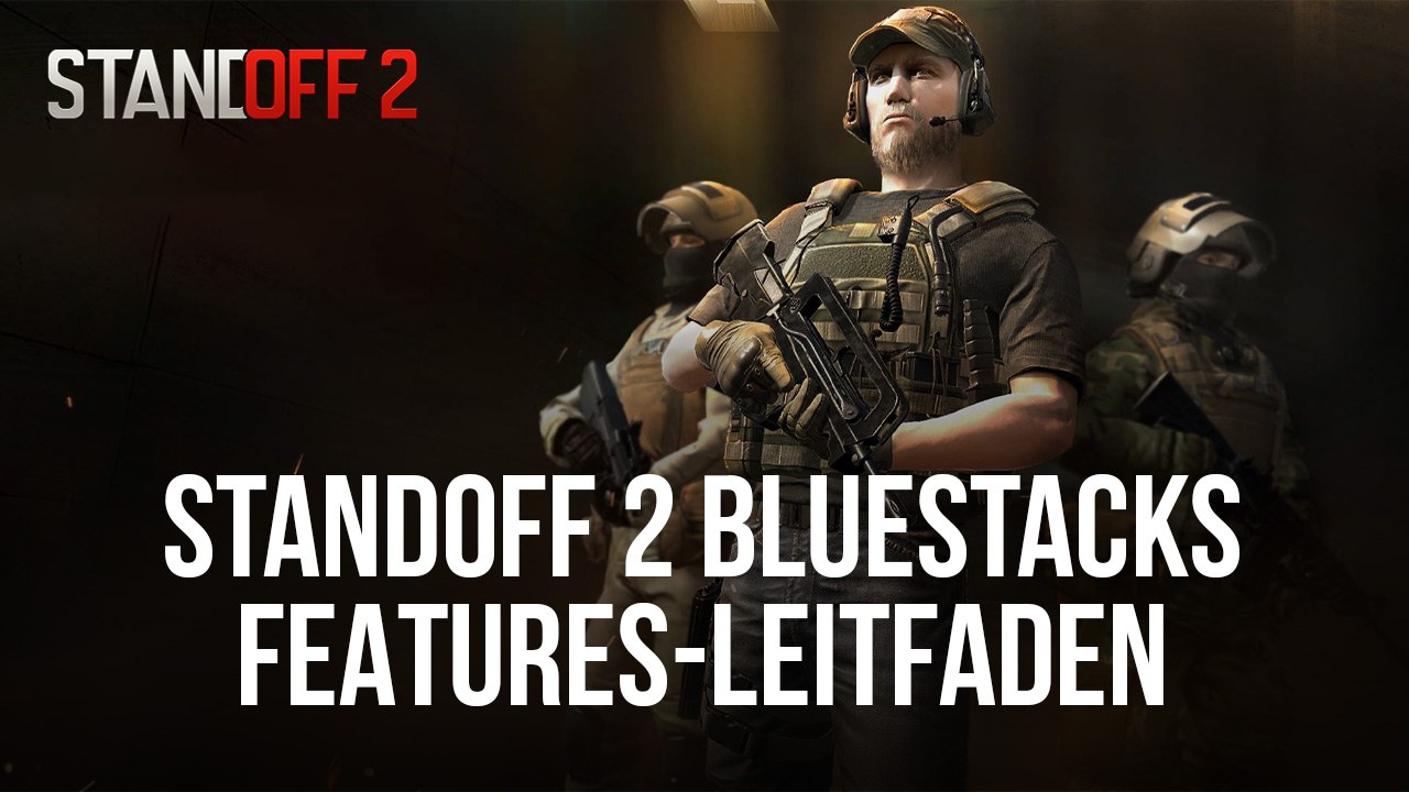 Standoff 2 Gameplay auf dem PC verbessern: Entfessle das volle Potential mit -Werkzeugen