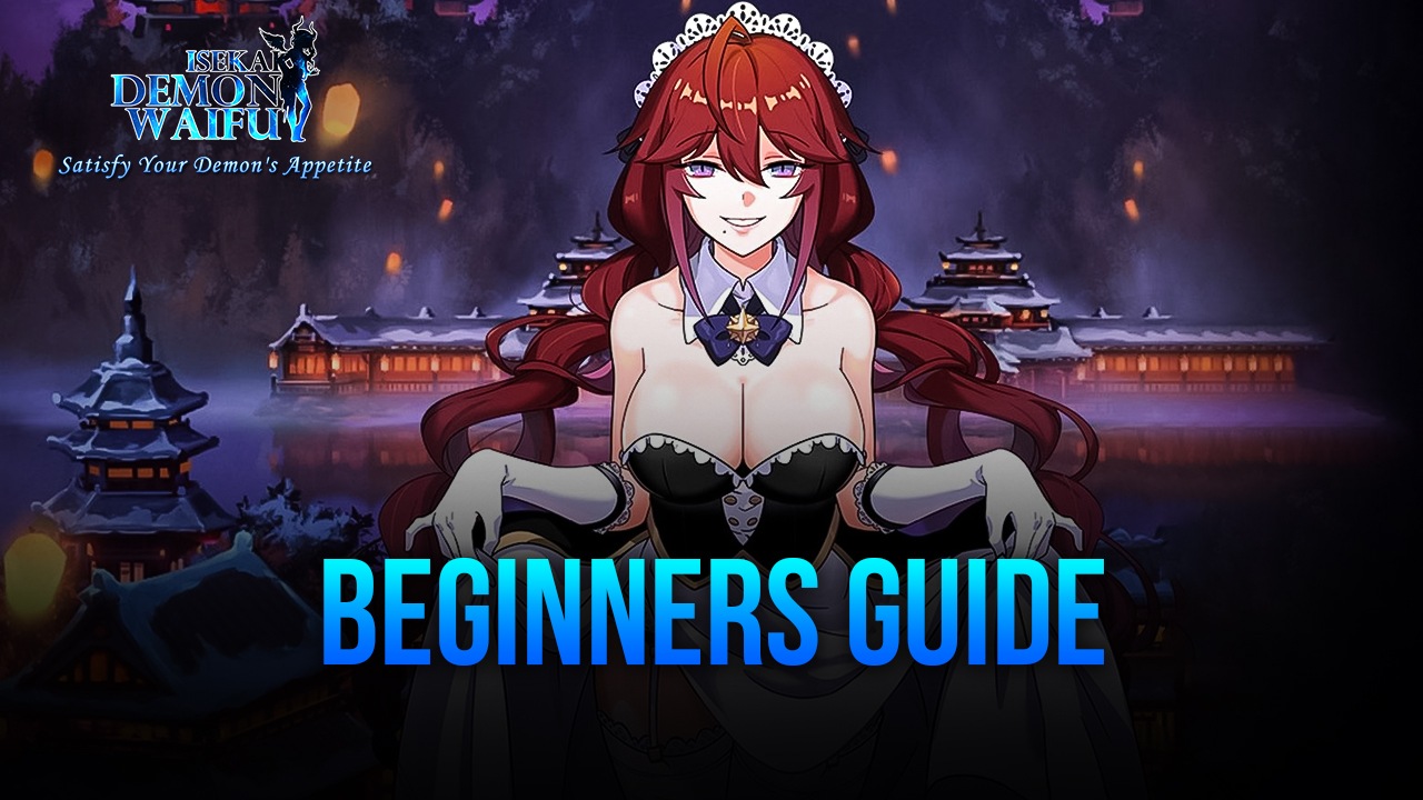 Beginner's Guide To Playing ISEKAI: Demon Waifu