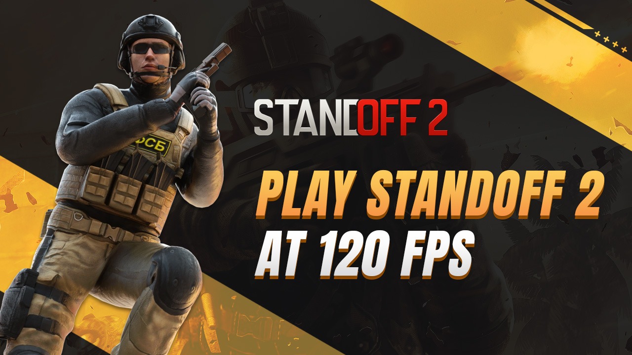 How to Play Standoff 2 on PC at 120 FPS with