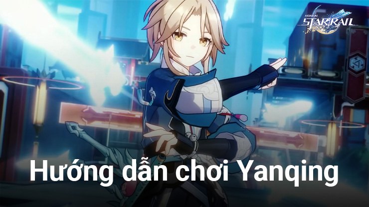 Yanqing: Chiến thần “sát thương” bá đạo trong Honkai: Star Rail