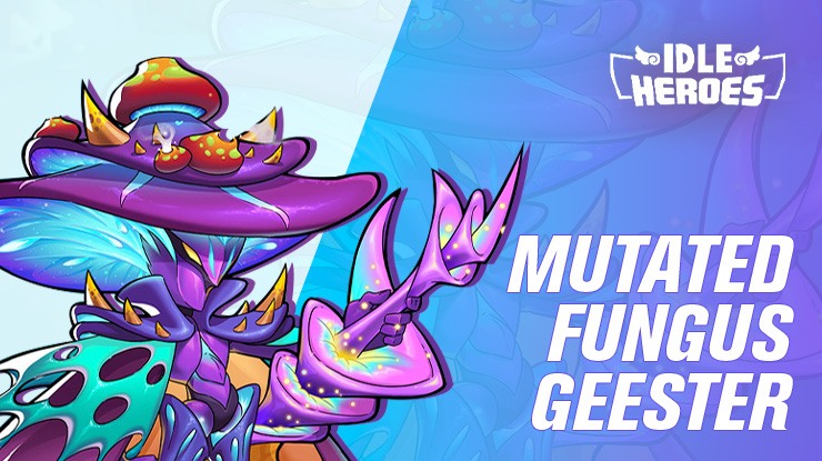 Idle Heroes – New Hero Mutated Fungus Geester Enters the Arena!