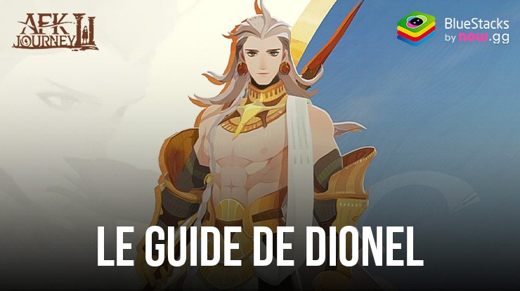 AFK Journey : Le Guide de Dionel – Compétences Actives, EX et Passives