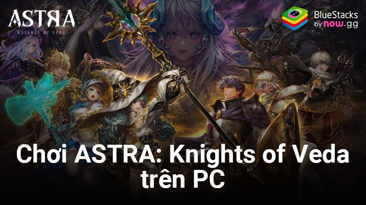 Cùng chơi ASTRA: Knights of Veda trên PC với